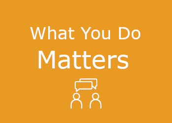 What you do matters